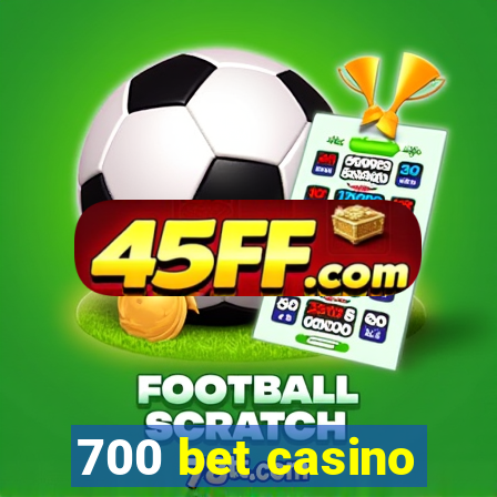 700 bet casino